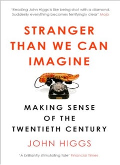 Stranger Than We Can Imagine: Making Sense Of The Twentieth Century 