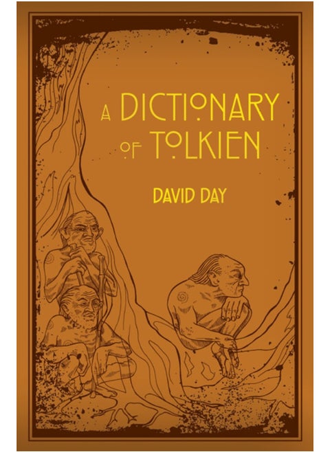 A Dictionary of Tolkien : An A-Z Guide to the Creatures, Plants, Events and Places of Tolkien's World