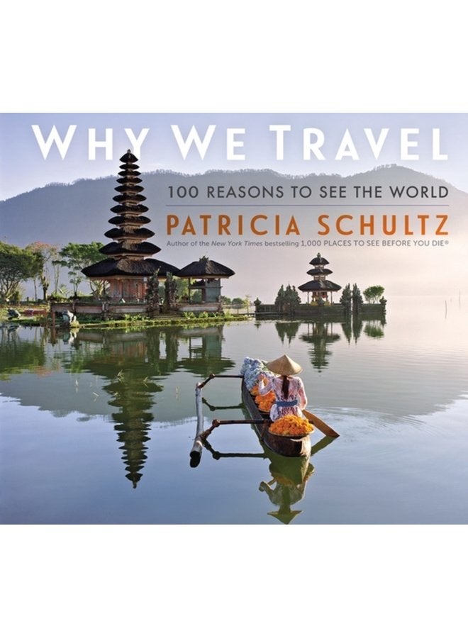 Why We Travel 100 Reasons to See the World - Hardback
