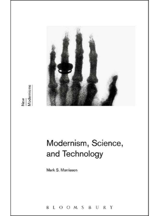 Modernism, Science, and Technology (New Modernisms)