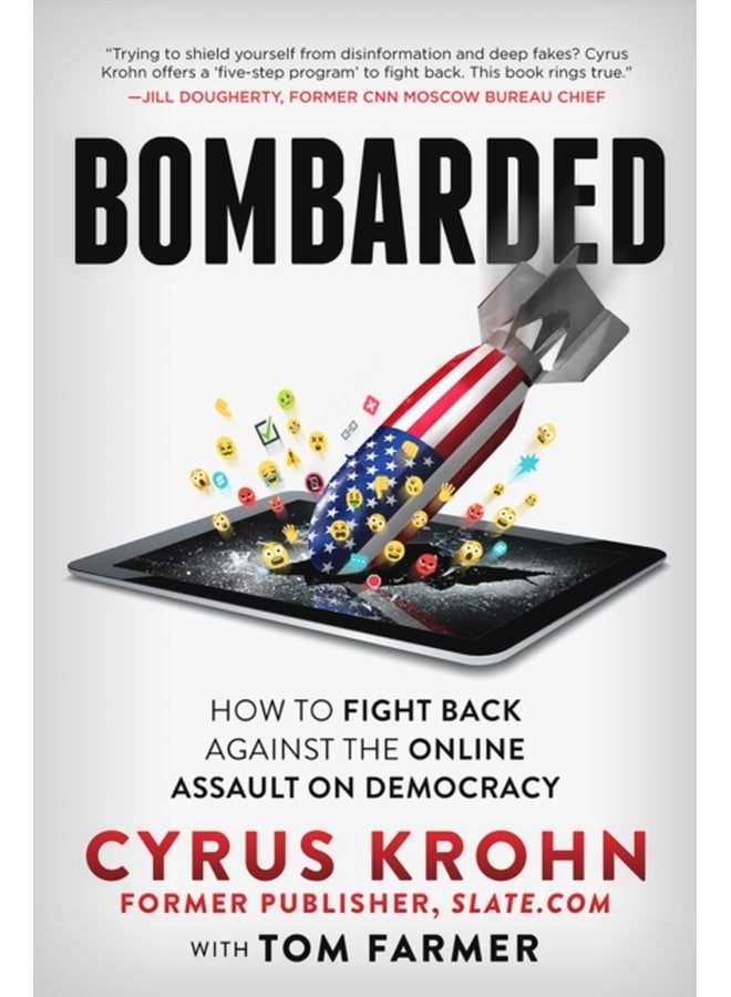 Bombarded How to Fight Back Against the Online Assault on Democracy - Paperback