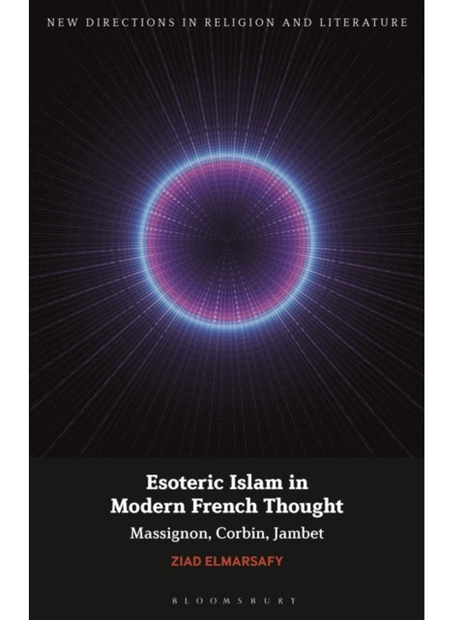 Esoteric Islam in Modern French Thought Massignon Corbin Jambet - Hardback