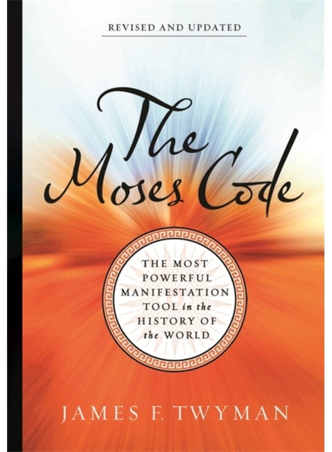The Moses Code The Most Powerful Manifestation Tool in the History of the World Revised and Updated Edition - Paperback