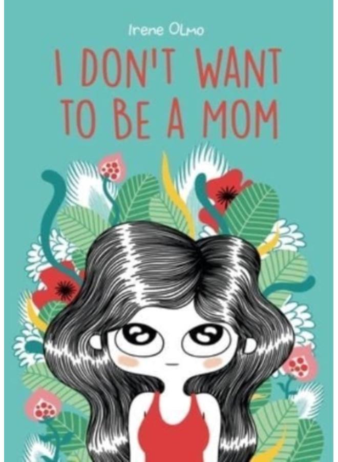 I Don???t Want to Be a Mom