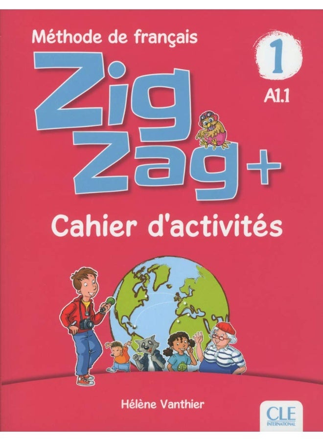 Zigzag +: Cahier d'activites A1.1