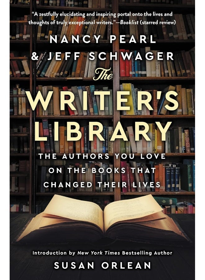 The Writer's Library: The Authors You Love on the Books That Changed Their Lives