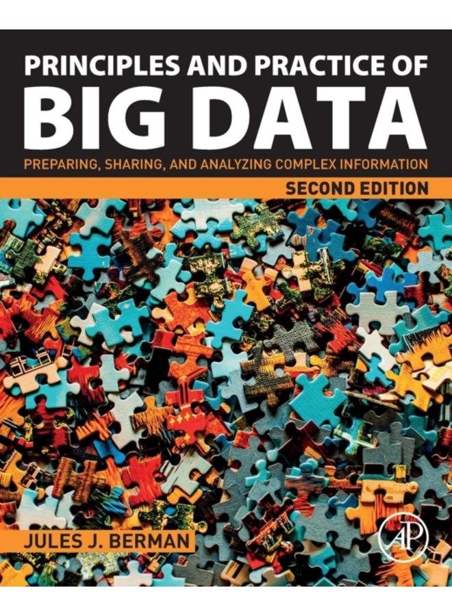 Principles and Practice of Big Data : Preparing, Sharing, and Analyzing Complex Information 