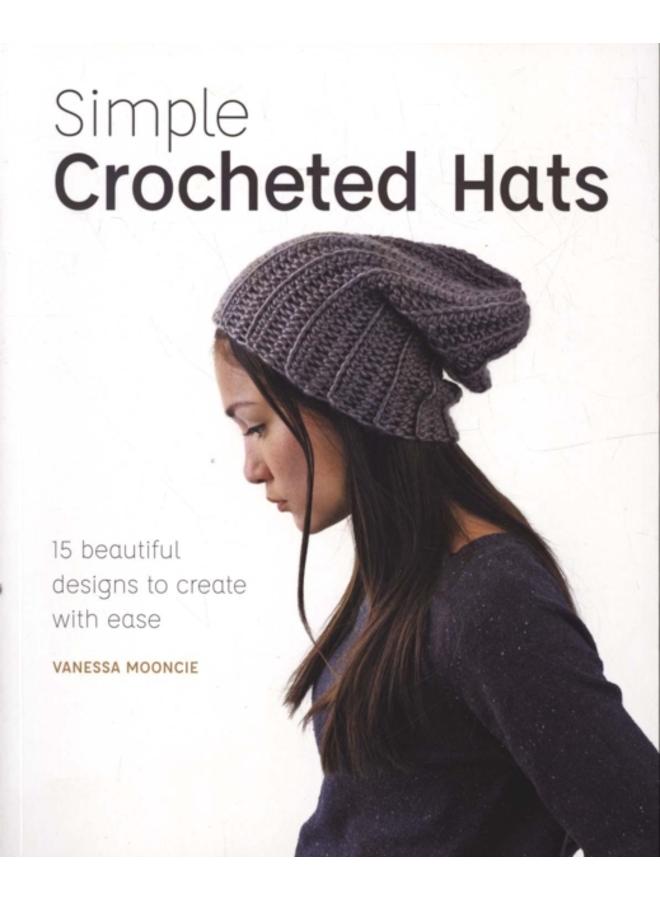 Simple Crochet Hats : 15 Beautiful Designs to Create with Ease 