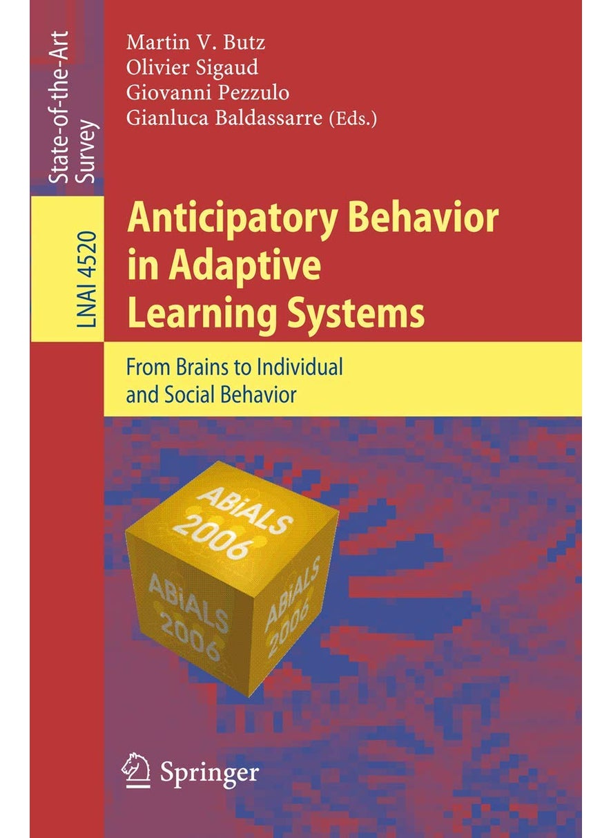 Anticipatory Behavior in Adaptive Learning Systems: From Brains to Individual and Social Behavior 