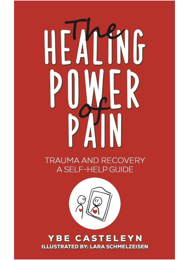 The Healing Power of Pain: Trauma and Recovery: A Self-Help Guide 