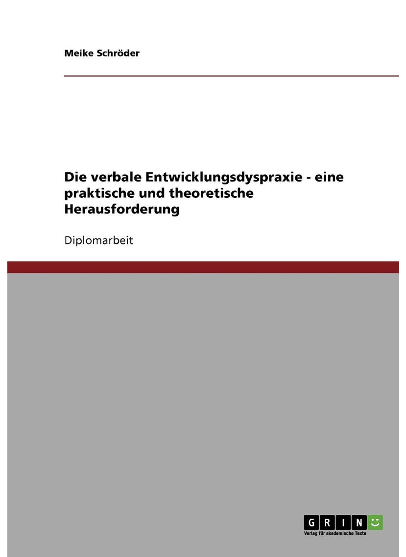 Die verbale Entwicklungsdyspraxie. Eine praktische und theoretische Herausforderung 