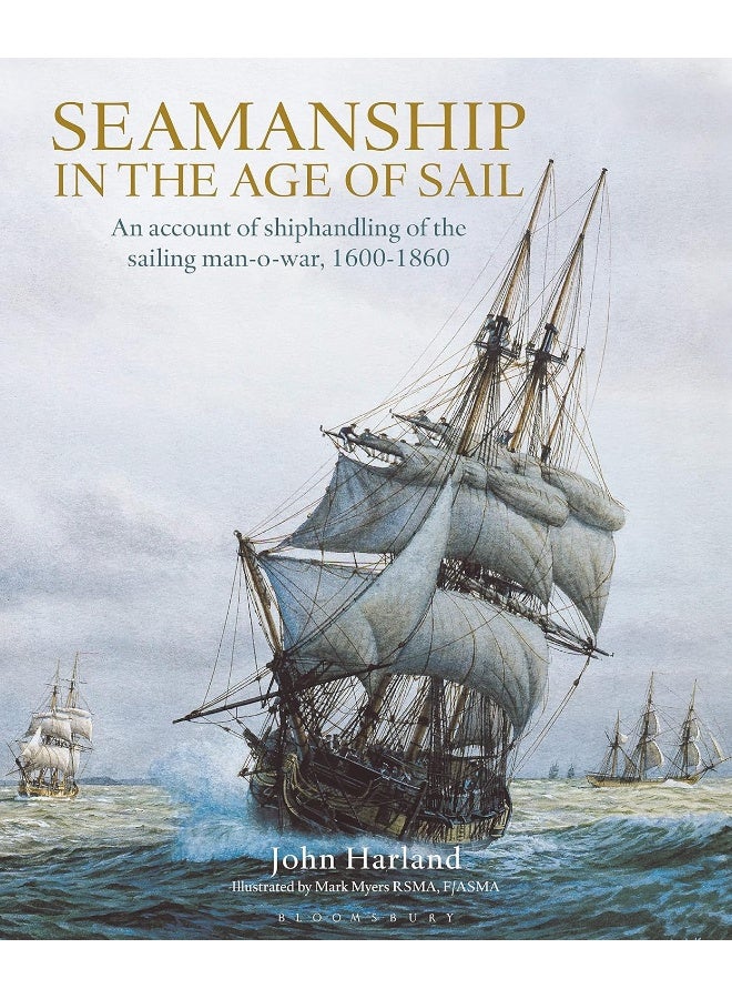 Seamanship in the Age of Sail: An Account of Shiphandling of the Sailing Man-O-War, 1600-1860 