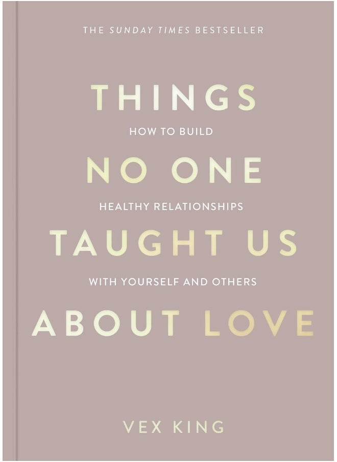 null - Things No One Taught Us About Love: How to Build Healthy Relationships with Yourself and Others - Image 1