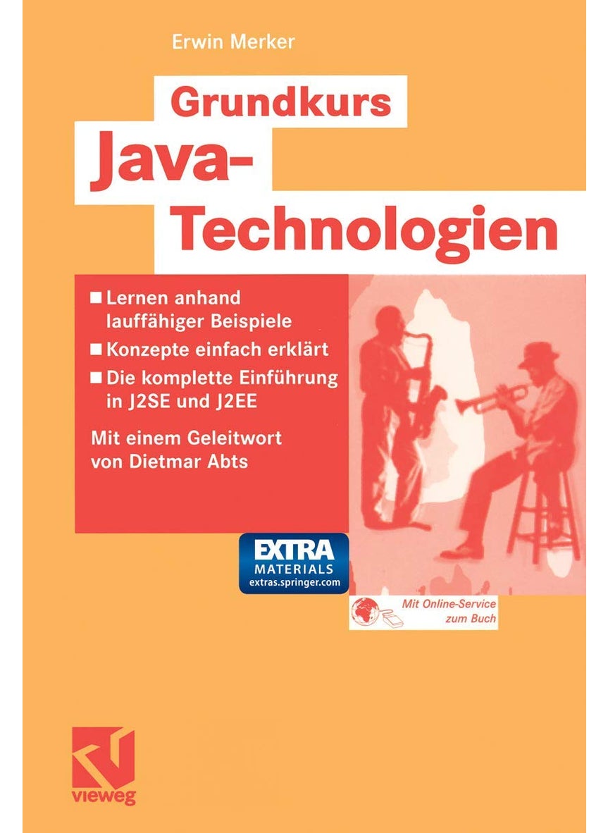 Grundkurs Java-Technologien: Lernen anhand lauffähiger Beispiele - Konzepte einfach erklärt - Die komplette Einführung in J2SE und J2EE - Inklusive CD-ROM mit allen Werkzeugen 