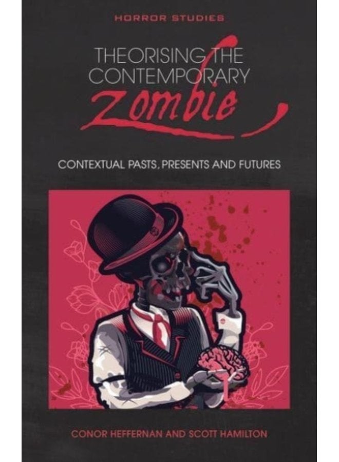 Theorising the Contemporary Zombie Contextual Pasts Presents and Futures - Paperback