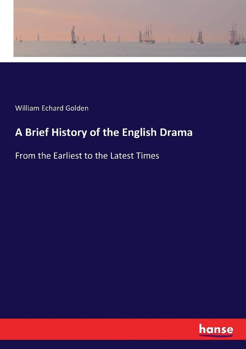 A Brief History of the English Drama: From the Earliest to the Latest Times - Image 1