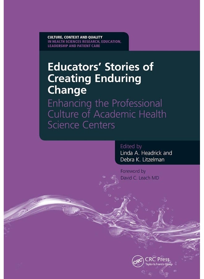 Educators' Stories of Creating Enduring Change - Enhancing the Professional Culture of Academic Health Science Centers
