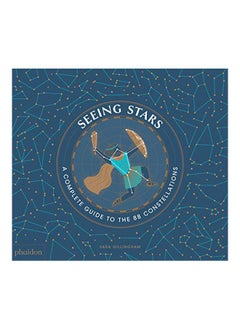 Seeing Stars: A Complete Guide To The 88 Constellations 