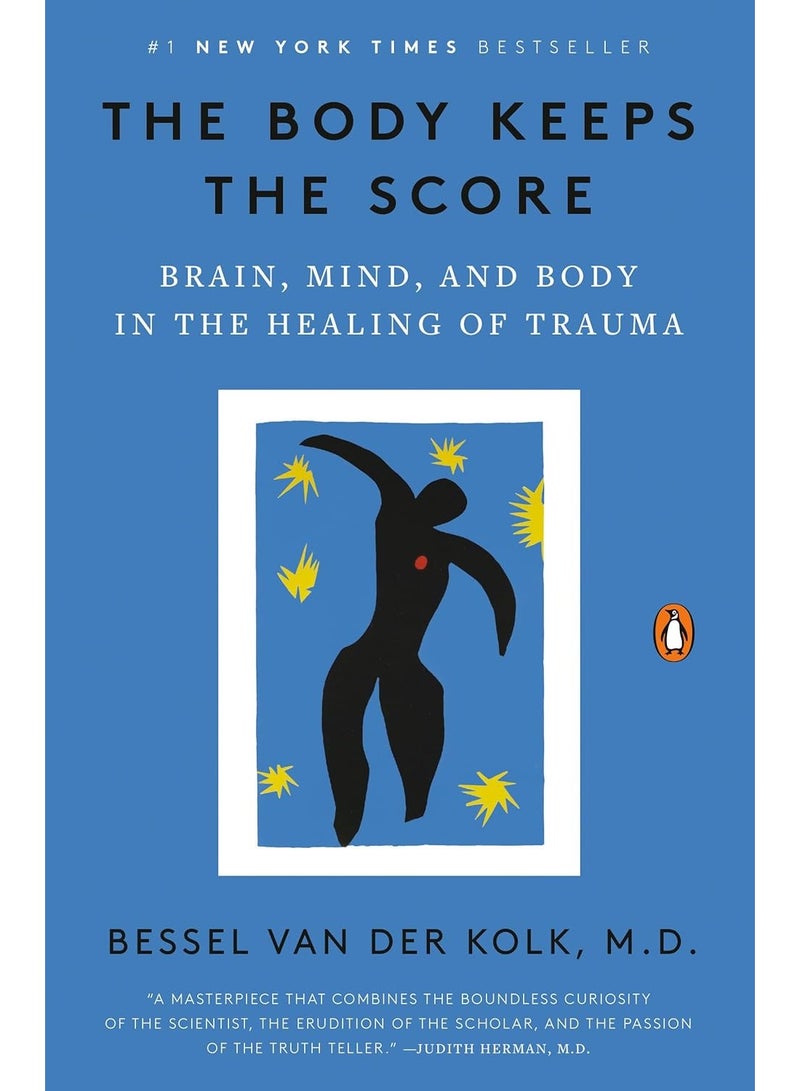 The Body Keeps the Score: Brain, Mind, and Body in the Healing of Trauma 