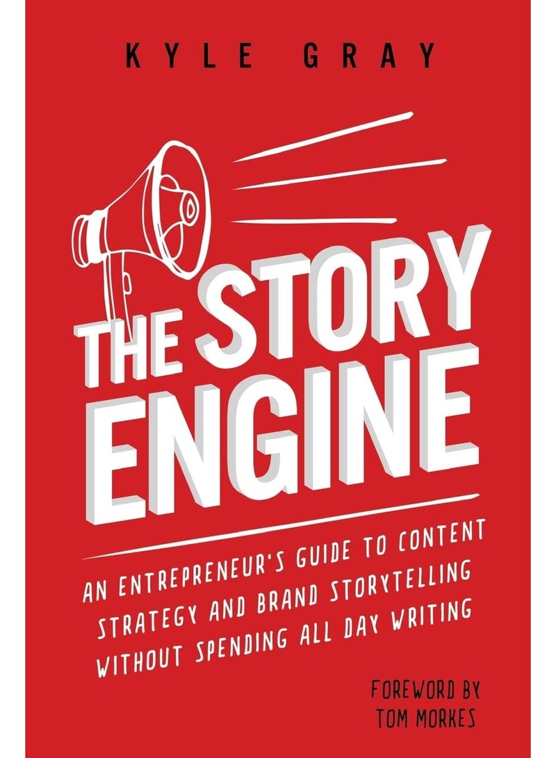 The Story Engine: An entrepreneur's guide to content strategy and brand storytelling without spending all day writing Paperback