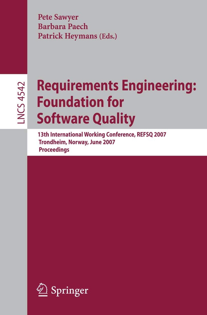 Requirements Engineering: Foundation for Software Quality : 13th International Working Conference, REFSQ 2007, Trondheim, Norway, June 11-12, 2007, Proceedings
