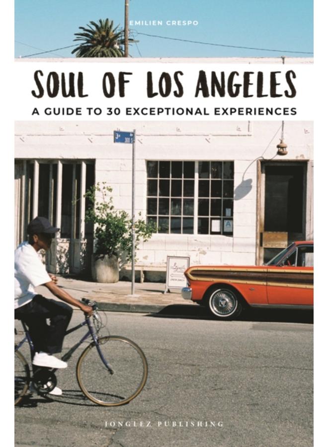 Soul of Los Angeles : A guide to 30 exceptional experiences