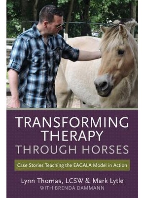 null - Transforming Therapy through Horses: Case Stories Teaching the EAGALA Model in Action - Image 1
