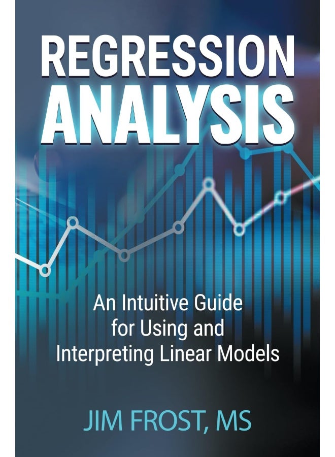 Statistics by Jim Publishing Regression Analysis: An Intuitive Guide for Using and Interpreting Linear Models - Image 1