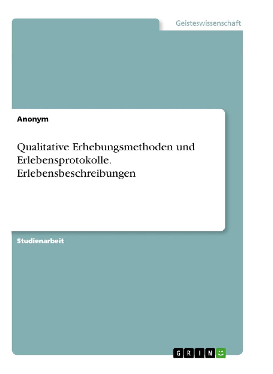Qualitative Erhebungsmethoden und Erlebensprotokolle. Erlebensbeschreibungen 