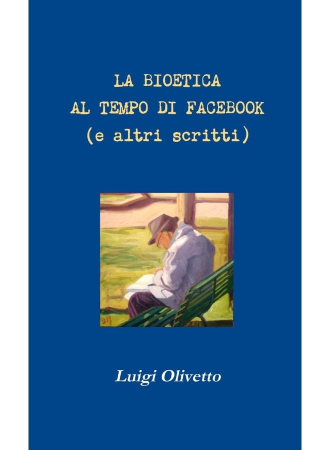 La bioetica al tempo di Facebook (e altri scritti)  - Image 1