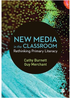 New Media in the Classroom: Rethinking Primary Literacy 