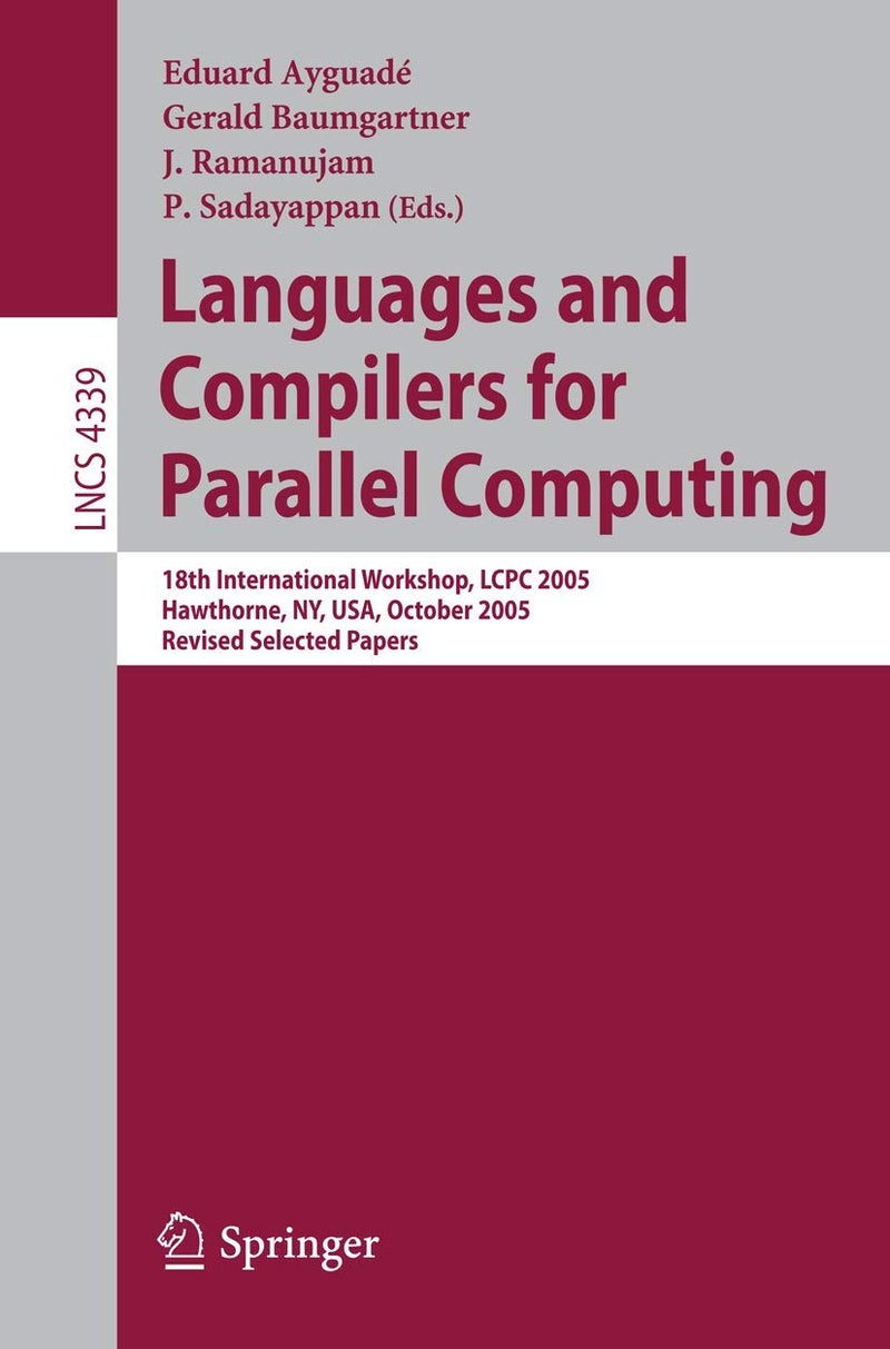 Languages and Compilers for Parallel Computing: 18th International Workshop, LCPC 2005, Hawthorne, NY, USA, October 20-22, 2005, Revised Selected Papers 
