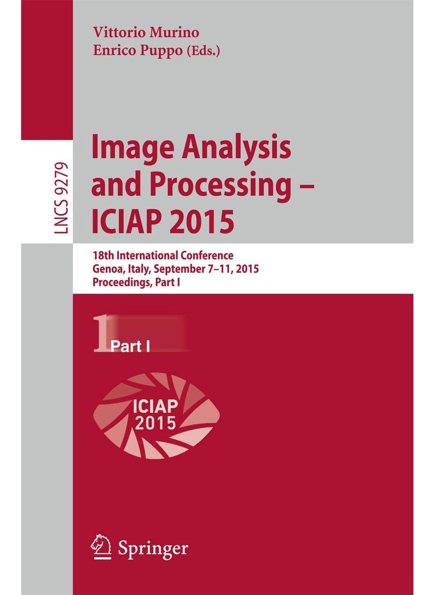 Image Analysis and Processing - ICIAP 2015: 18th International Conference, Genoa, Italy, September 7-11, 2015, Proceedings, Part I 