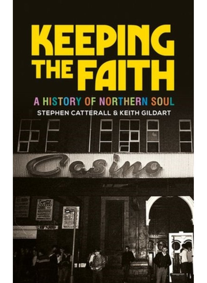 Keeping the Faith A History of Northern Soul - Hardback