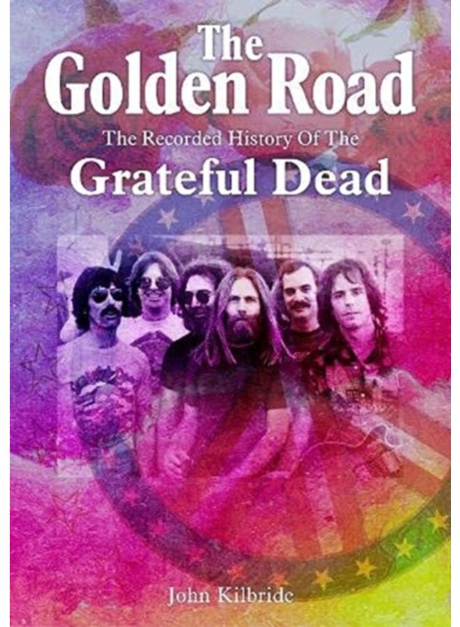 The Golden Road : The Recorded History of Grateful Dead