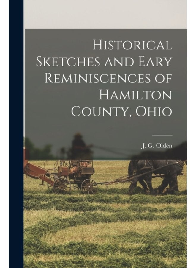 Historical Sketches and Eary Reminiscences of Hamilton County Ohio - Paperback
