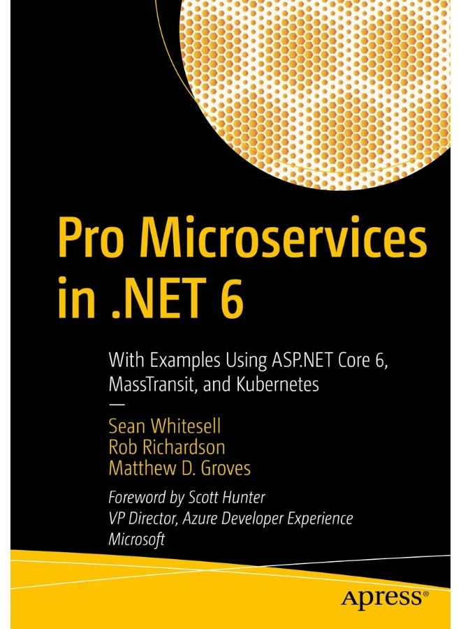 Pro Microservices in .NET 6: With Examples Using ASP.NET Core 6, MassTransit, and Kubernetes 