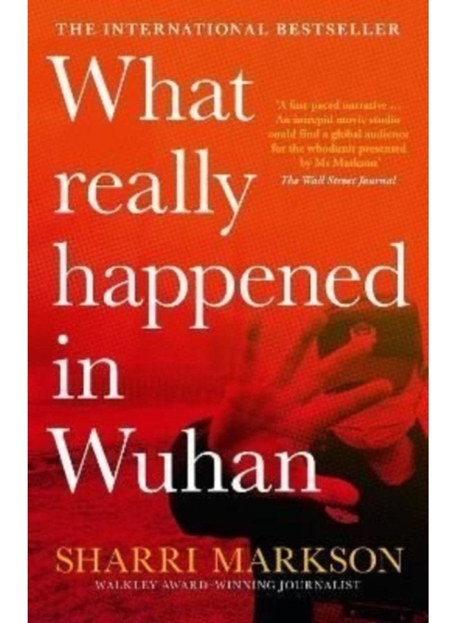 What Really Happened In Wuhan A Virus Like No Other Countless Infections Millions of Deaths - Paperback