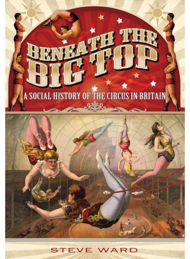 تحت الخيمة الكبيرة: تاريخ اجتماعي للسيرك في بريطانيا - غلاف ورقي
