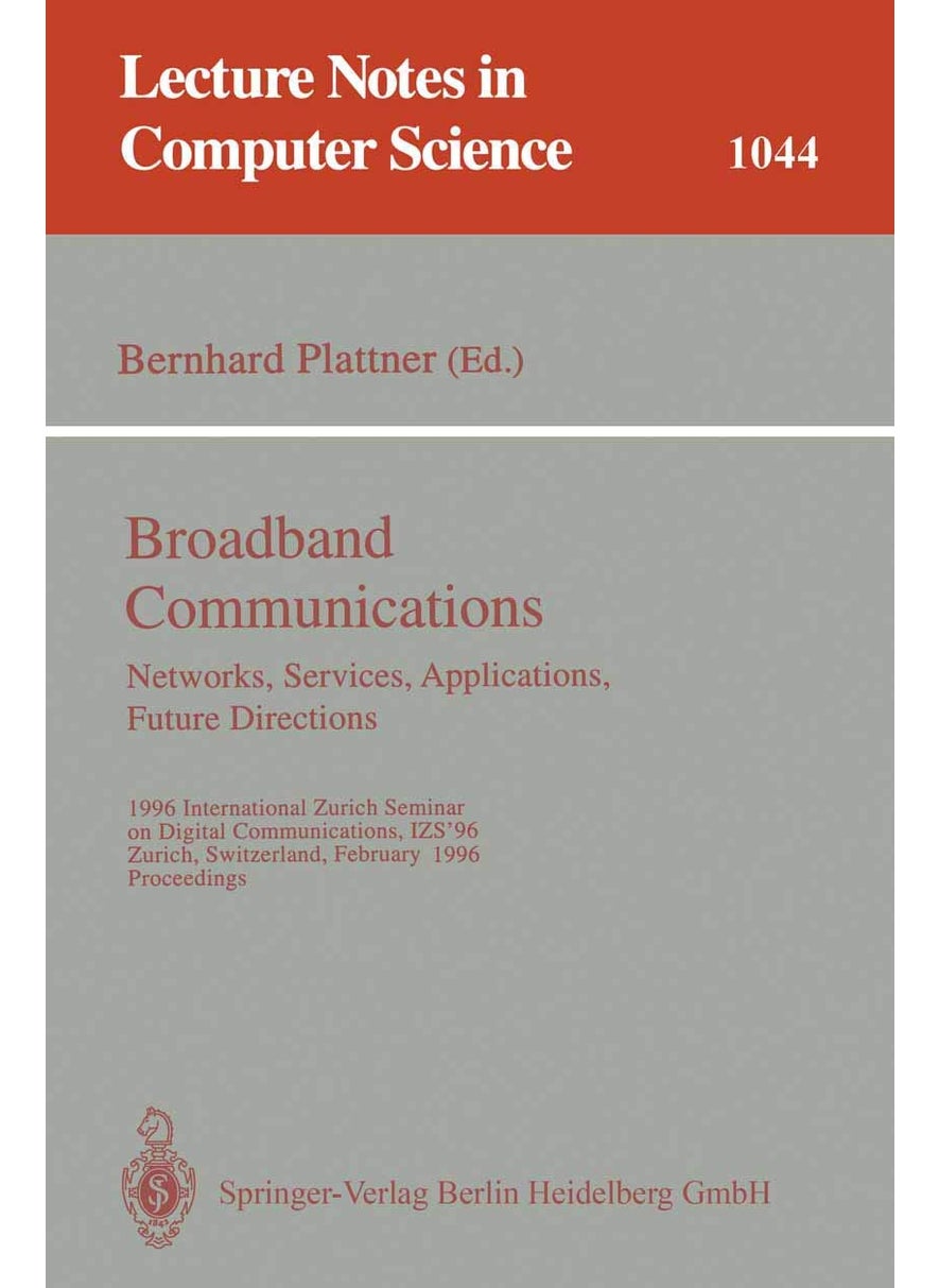 Broadband Communications: Networks, Services, Appl: 1996 International Zurich Seminar on Digital Commu 
