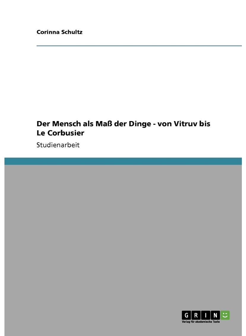 Der Mensch als Maß der Dinge - von Vitruv bis Le Corbusier 