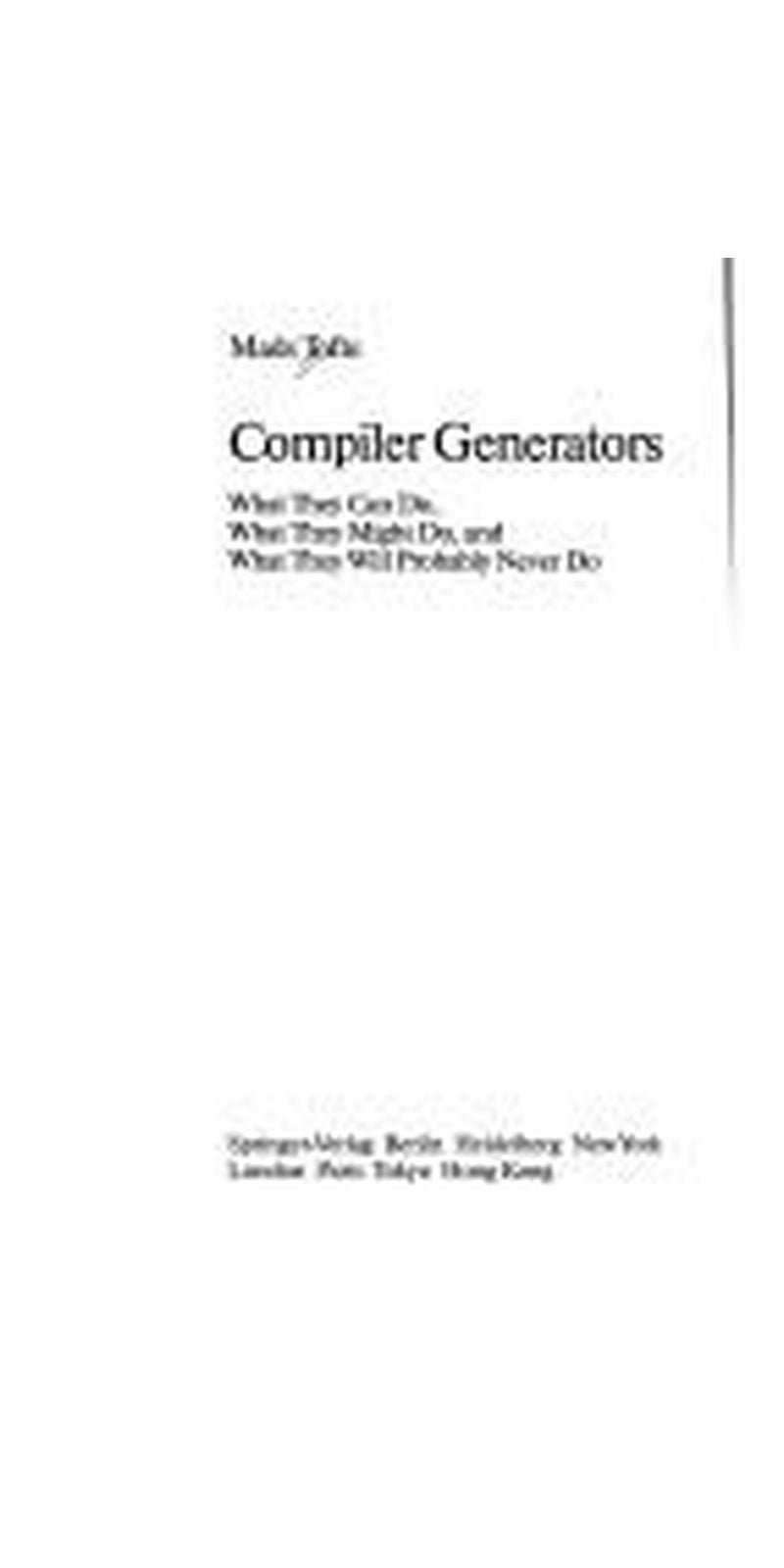 Compiler generators: what they can do, what they might do, and what they will probably never do | Authored by Mads Tofte | Paperback | Published by Springer-Verlag