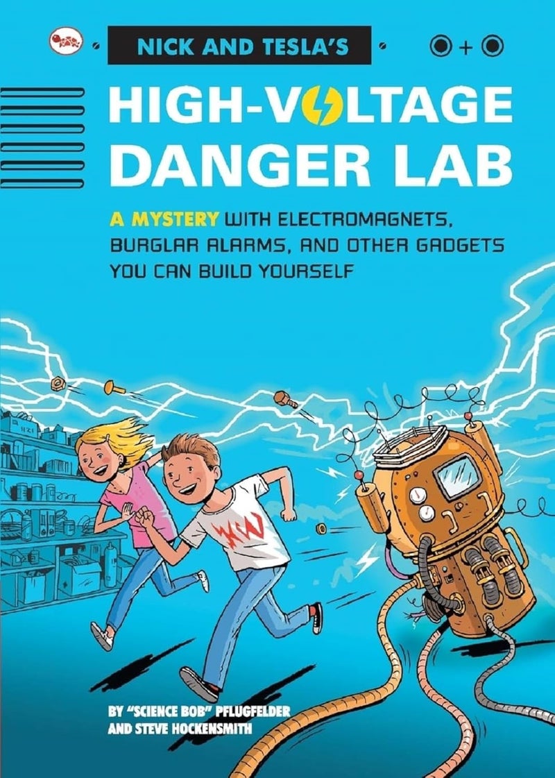 Nick and Tecla's High-Voltage Danger Lab: A Mystery with Electromagnets, Burglar Alarms and Other Gadgets You Can Build Yourself