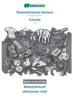 BABADADA black-and-white, Österreichisches Deutsch - Fulfulde, Bildwörterbuch - diksiyoneer natal: Austrian German - Fula, visual dictionary 