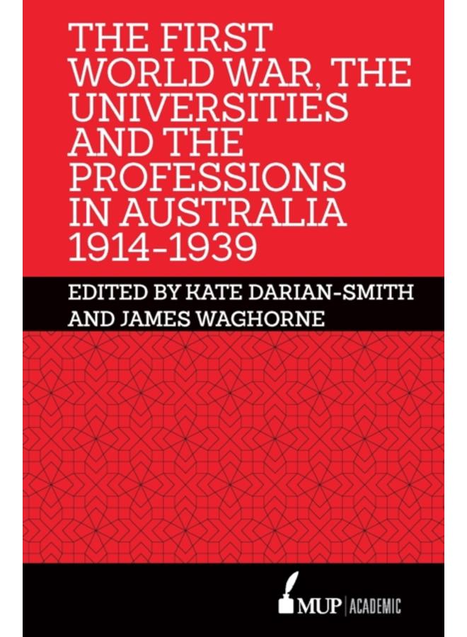 The First World War, the Universities and the Professions in Australia 1914-1939 
