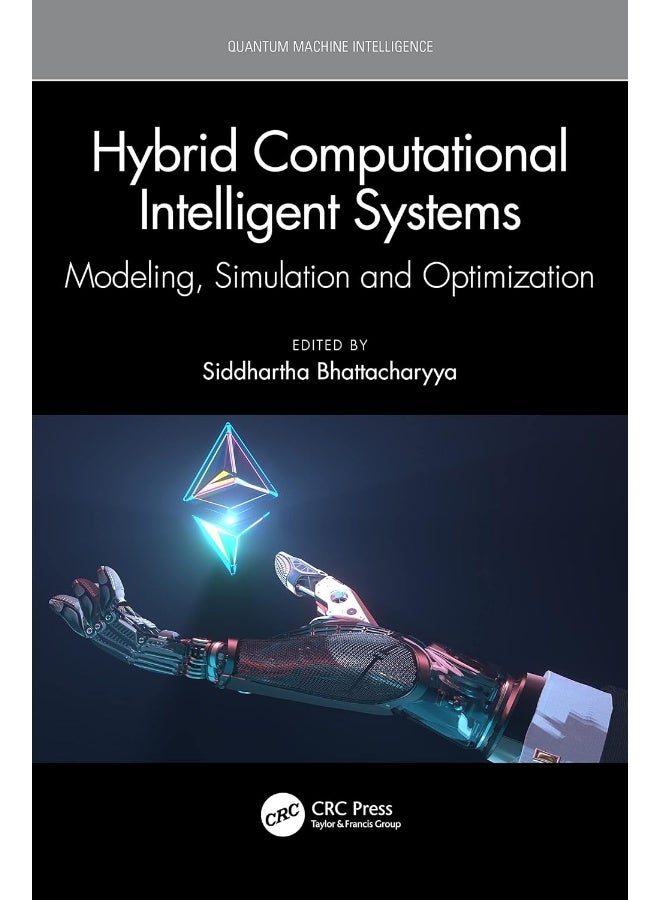 Hybrid Computational Intelligent Systems: Modeling, Simulation and Optimization