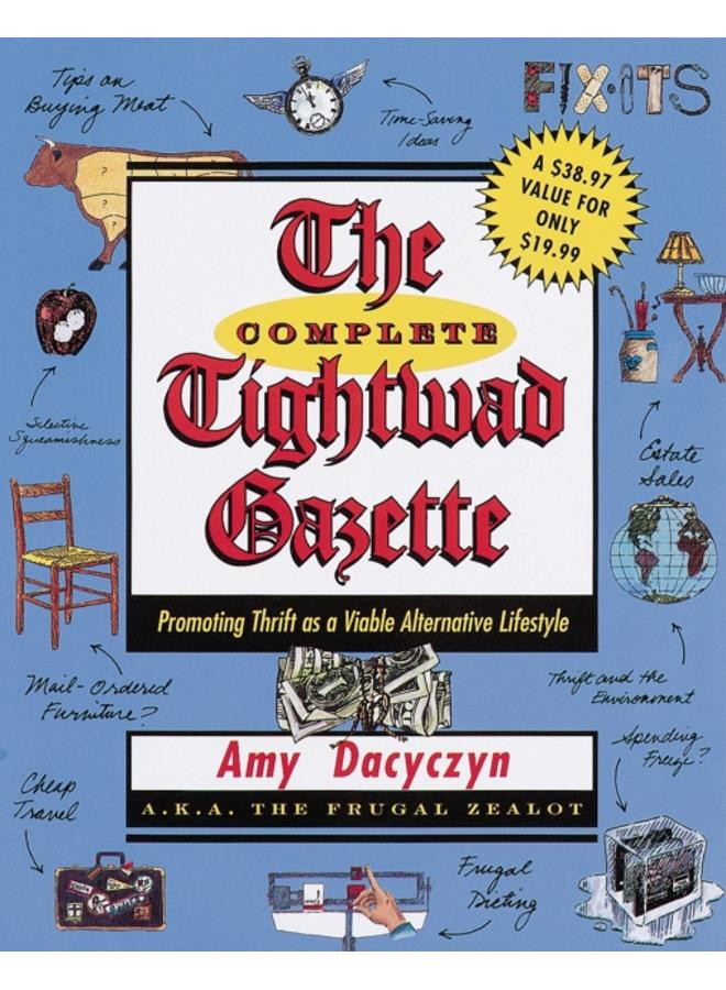 The Complete Tightwad Gazette : Promoting Thrift as a Viable Alternative Lifestyle