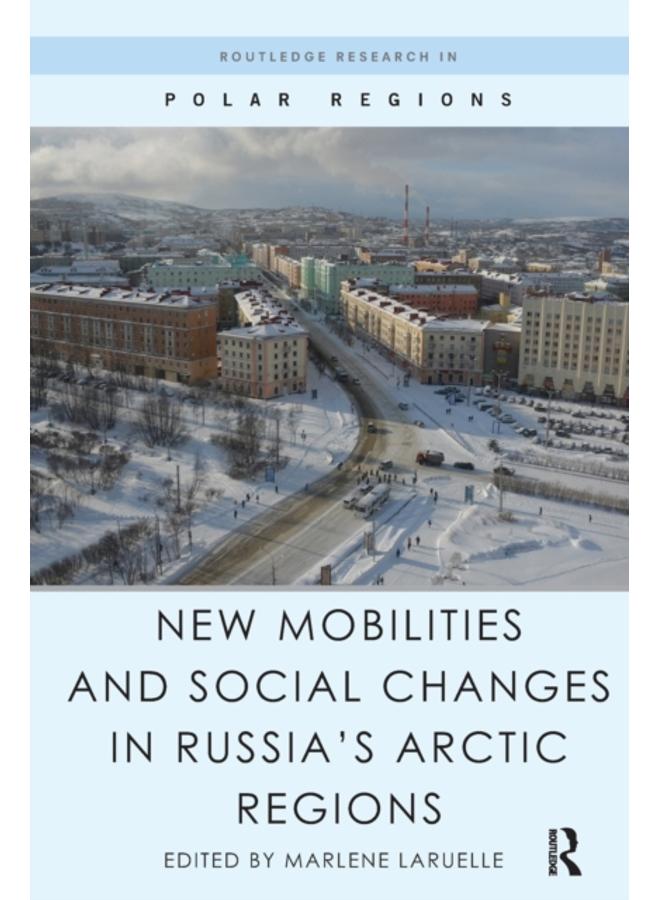 New Mobilities and Social Changes in Russia's Arctic Regions 