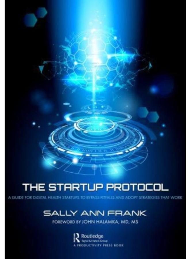 The Startup Protocol : A Guide for Digital Health Startups to Bypass Pitfalls and Adopt Strategies That Work 