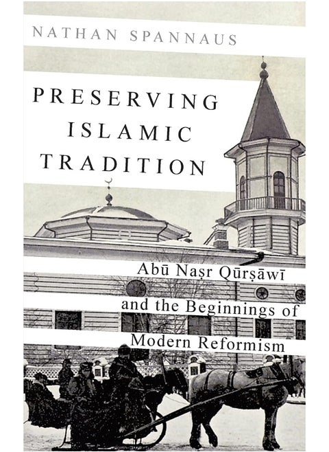 Preserving Islamic Tradition: Abu Nasr Qursawi and the Beginnings of Modern Reformism